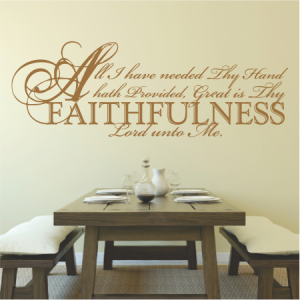 All I have needed thy hand hath provided,
Great is thy Faithfulness Lord unto me.
