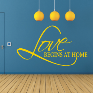 Love begins at home